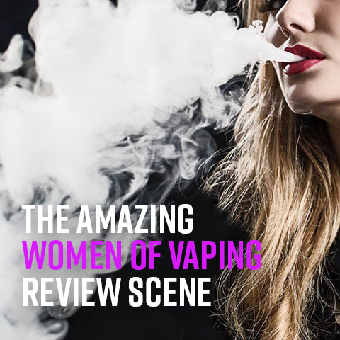 The Amazing Women of Vaping